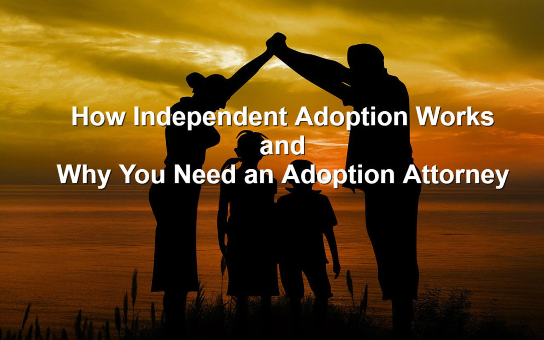 How Independent Adoption Works in Alabama and Why You Need an Adoption Attorney