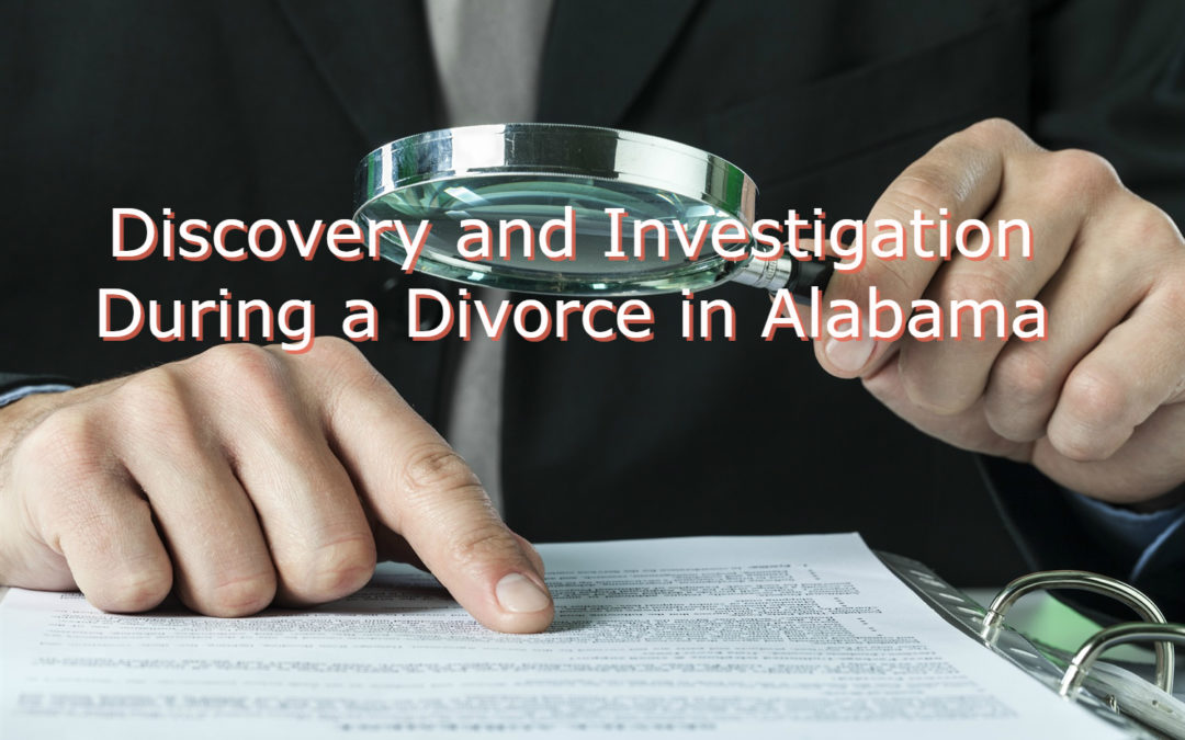 Discovery and Investigation During a Divorce in Alabama 1